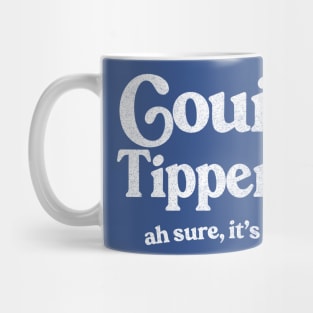 County Tipperary / Ah sure, it's grand Mug